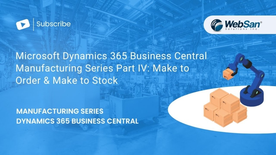 Microsoft Dynamics 365 Business Central Manufacturing Series Part IV: Make to Order & Make to Stock